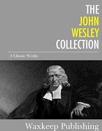 The John Wesley Collection - John Wesley - E-Book