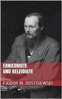 Erniedrigte und Beleidigte - Fjodor Michailowitsch Dostojewski - E-Book
