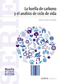 La huella de carbono y el análisis de ciclo de vida - Sergio Álvarez Gallego - E-Book
