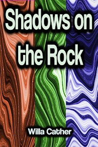 Shadows on the Rock - Willa Cather - E-Book