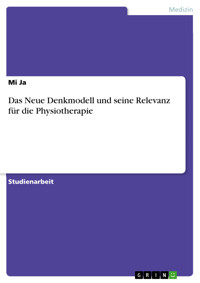 Das Neue Denkmodell und seine Relevanz für die Physiotherapie - Mi Ja - E-Book