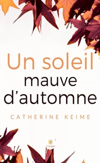 Un soleil mauve d’automne - Catherine Keime - E-Book