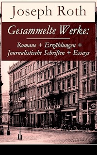 Gesammelte Werke: Romane + Erzählungen + Journalistische Schriften + Essays - Joseph Roth - E-Book
