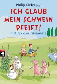 Ich glaub, mein Schwein pfeift! -  - E-Book