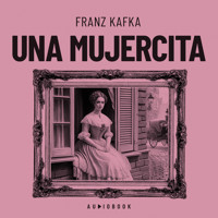 Una mujercita - Franz  kafka - Hörbuch
