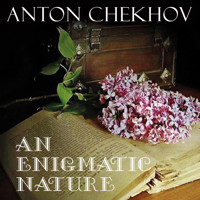 An Enigmatic Nature - Anton Chekhov - Hörbuch