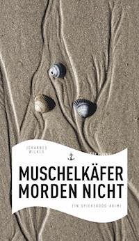Muschelkäfer morden nicht - Johannes Wilkes - E-Book