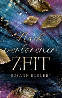 Nach verlorener Zeit - Susann Englert - E-Book
