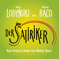 Der Satiriker - Peter Lodynski liest Walter Baco - Walter Baco - Hörbuch
