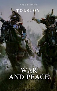 War and Peace (Complete Version, Active TOC) (A to Z Classics) - Lev Nikolayevich Tolstoy. - E-Book