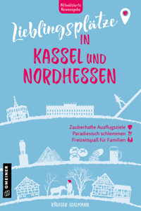Lieblingsplätze in Kassel und Nordhessen - Rüdiger Edelmann - E-Book