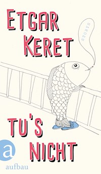 Tu's nicht - Etgar Keret - E-Book