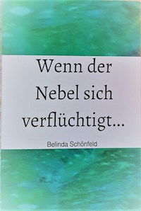 Wenn der Nebel sich verflüchtigt... - Belinda Schönfeld - E-Book