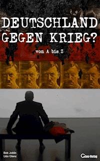 Deutschland gegen Krieg? von A bis Z - Bob Joblin - E-Book