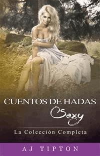 Cuentos de Hadas Sexy: La Colección Completa - AJ Tipton - E-Book