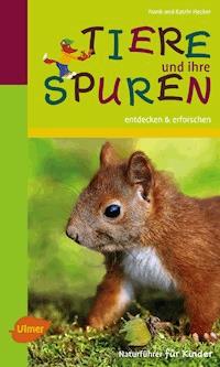 Naturführer für Kinder: Tiere und ihre Spuren - Frank und Katrin Hecker - E-Book