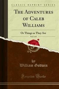 The Adventures of Caleb Williams - William Godwin - E-Book