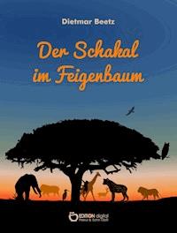 Der Schakal im Feigenbaum - Dietmar Beetz - E-Book