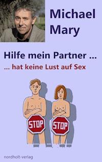 Hilfe mein Partner hat keine Lust auf Sex - Mary Michael - E-Book