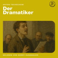 Der Dramatiker - Anton Tschechow - Hörbuch