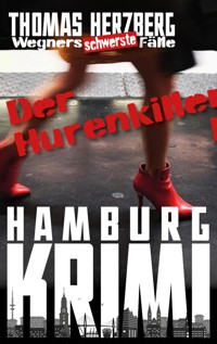 Der Hurenkiller: Wegners schwerste Fälle (1. Teil) - Thomas Herzberg - kostenlos E-Book