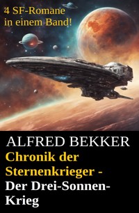 Chronik der Sternenkrieger - Der Drei-Sonnen-Krieg - Alfred Bekker - E-Book