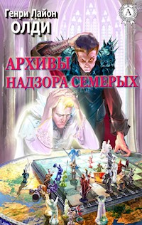 Архивы Надзора Семерых - Генри Лайон Олди - E-Book