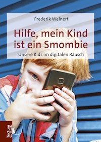 Hilfe, mein Kind ist ein Smombie - Frederik Weinert - E-Book