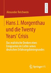 Hans J. Morgenthau und die Twenty Years‘ Crisis - Alexander Reichwein - E-Book