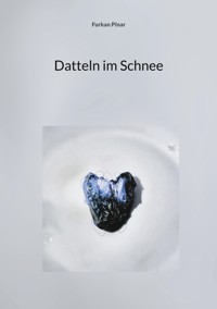 Datteln im Schnee - Furkan Pinar - E-Book