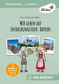 Wir gehen auf Entdeckungstour: Bayern - Julia Kulbarsch-Wilke - E-Book