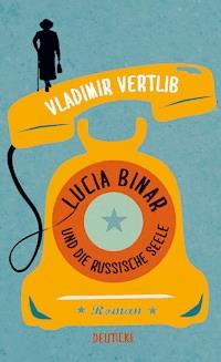 Lucia Binar und die russische Seele - Vladimir Vertlib - E-Book
