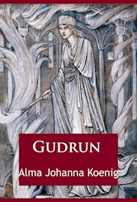 Gudrun - Alma Johanna Koenig - E-Book
