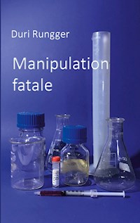 Manipulation fatale - Duri Rungger - E-Book