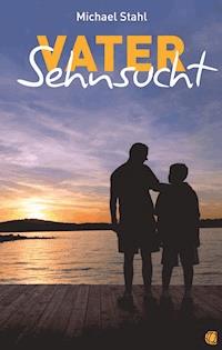 Vater-Sehnsucht - Michael Stahl - E-Book