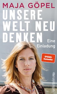 Unsere Welt neu denken - Maja Göpel - E-Book