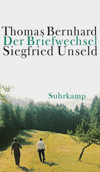 Der Briefwechsel Thomas Bernhard/Siegfried Unseld - Thomas Bernhard - E-Book