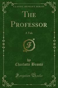 The Professor - Charlotte Bronte - E-Book