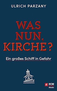 Was nun, Kirche? - Ulrich Parzany - E-Book