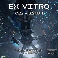 c23, Band 1: Ex Vitro (Ungekürzt) - Ralph Edenhofer - Hörbuch