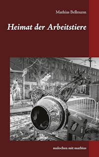Heimat der Arbeitstiere - Mathias Bellmann - E-Book