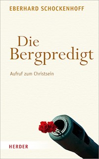 Die Bergpredigt - Professor Eberhard Schockenhoff - E-Book