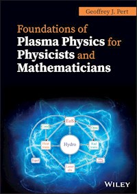 Foundations of Plasma Physics for Physicists and Mathematicians - Geoffrey J. Pert - E-Book