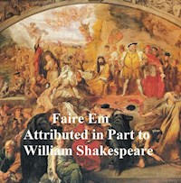 Pleasant Commodie of Faire Em, the Love of William the Conqueror, Shakespeare Apocrypha - William Shakespeare - E-Book