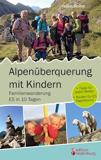 Alpenüberquerung mit Kindern - Familienwanderung E5 in 10 Tagen - Heike Wolter - E-Book