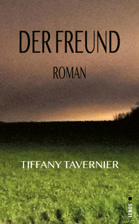 Der Freund - Tiffany Tavernier - E-Book