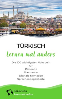 Türkisch lernen mal anders - Die 100 wichtigsten Vokabeln - Sprachen lernen mal anders - E-Book