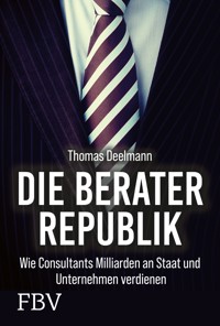 Die Berater-Republik - Thomas Deelmann - E-Book