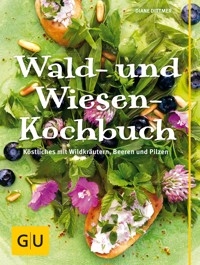 Wald- und Wiesenkochbuch - Diane Dittmer - E-Book