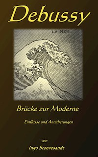 Debussy: Brücke zur Moderne - Ingo Stoevesandt - E-Book